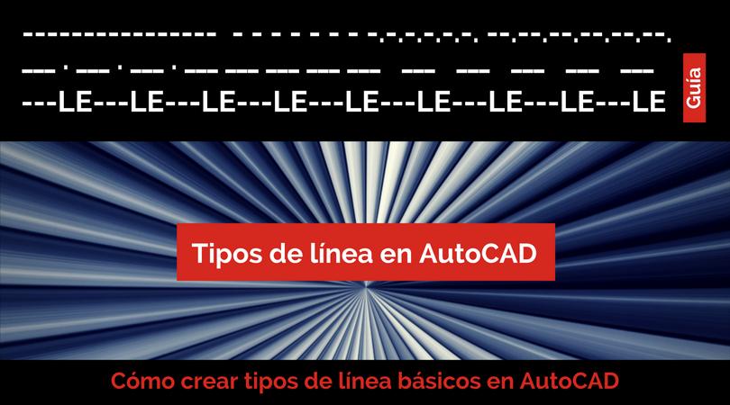 Crear Tipos de línea en AutoCAD