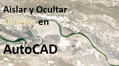 AutoCAD 2015. Aislar y ocultar objetos