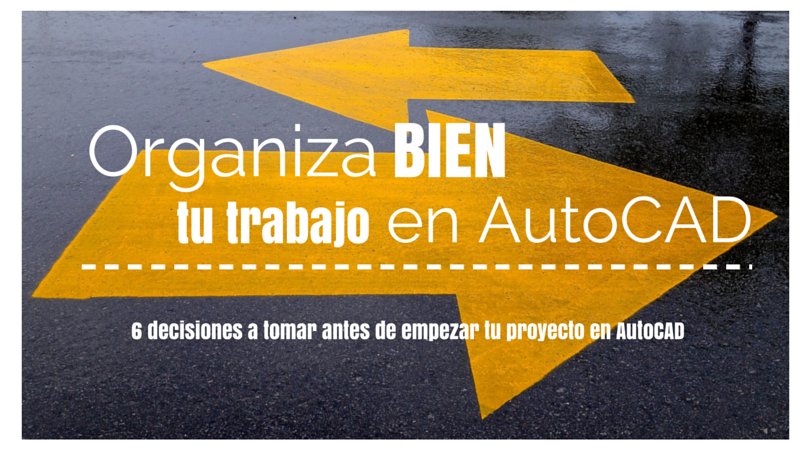 6-decisiones-antes-de-empezar-dibujar-autocad