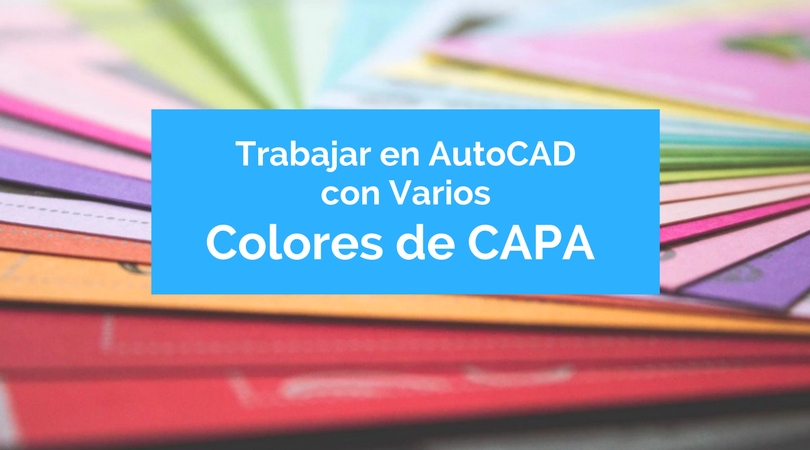 Trabajar en AutoCAD con varios colores en una misma capa