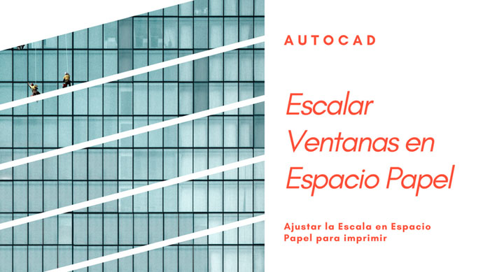 Escalar ventanas graficas en AutoCAD. Escalas en Espacio Papel