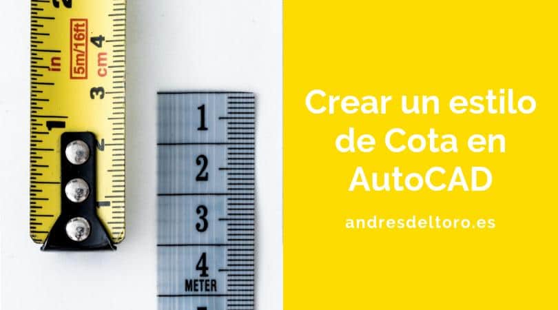 Cómo crear un estilo de cota en AutoCAD.