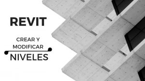 Crear y gestionar niveles en Revit