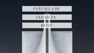 Pantalla de Inicio en Revit