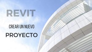 Revit como crear un nuevo proyecto