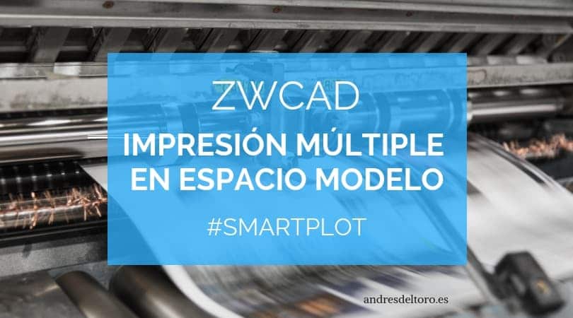 Imprimir en espacio modelo desde ZWCAD smartplot ZWPLOT
