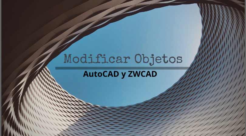 Como modificar objetos en AutoCAD y ZWCAD