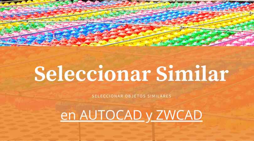 Seleccionar Similar en AutoCAD y ZWCAD